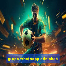 grupo whatsapp cdzinhas