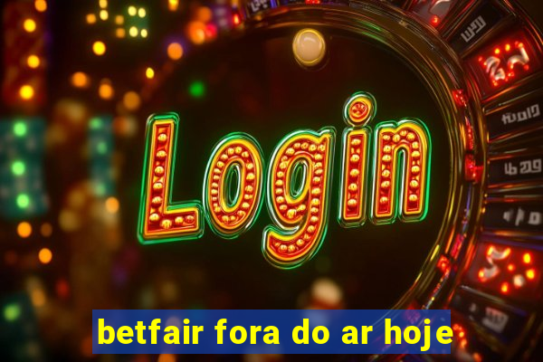 betfair fora do ar hoje