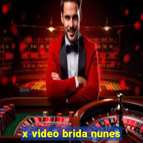 x video brida nunes