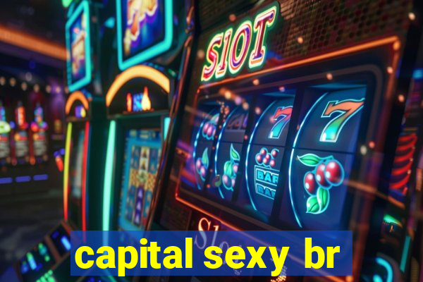 capital sexy br