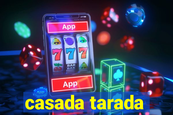 casada tarada