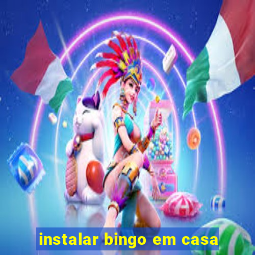instalar bingo em casa