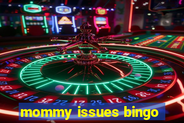 mommy issues bingo